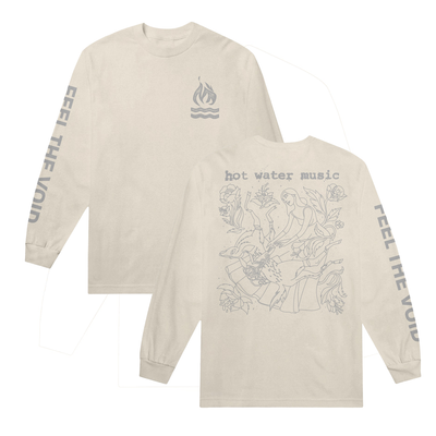 A render of the front and back of the shirt against a white background. The front is an Ivory long-sleeve shirt with a fire symbol and 2 bold wavy lines below it printed on upper right side in a gray color. Left sleeve has "FEEL THE VOID" printed on it in same gray color. Back of shirt has "hot water music" printed in top center. Below it is a line drawing of a woman and a deer with flowers surrounding them.