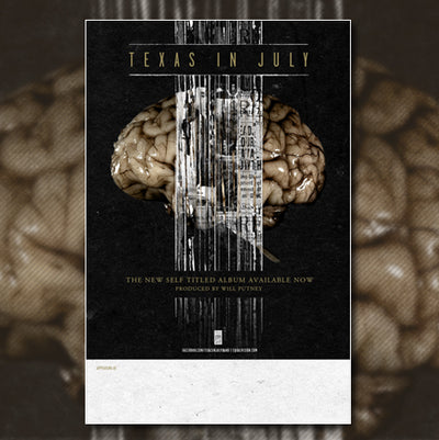 Vertical poster with a black background. The text "Texas in July" is on the top. The main image is a brain with a shredded newspaper headline in front of it. The bottom of the poster reads "The new self titled album Available now", with he subtext "Produced by Will Putney"