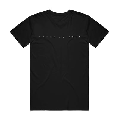 Black t-shirt with "TEXAS IN JULY" printed in small white font in the center. 