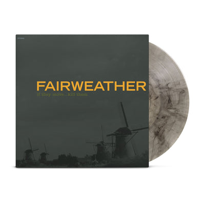 Black vinyl jacket with an image of windmills in the background. FAIRWEATHER is written in yellow across the middle. Below that there is smaller text that says IF THEY MOVE... KILL THEM. Peeking out of the jacket is a smoke and clear colored vinyl.