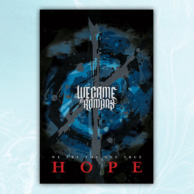 Poster against light blue background. Poster has black, gray, and blue swirls and gray splatters on it. Center of the poster has "WE CAME AS ROMANS" printed in white. The bottom of the poster has "WE ARE THE ONE TRUE HOPE" printed. 