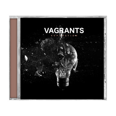 Square CD with VAGRANTS written in white font. Below that there is smaller font that says SEPARATION. The album art is a black and white image of a light bulb shattering.